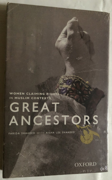 GREAT ANCESTORS  FARIDA SHAHEED WITH AISHA LEE SHAHEED  WOMEN CLAIMING RIGHTS IN MUSLIM CONTEXT'S  OXFORD UNIVERSITY PRESS  Hardcover (9780195476361)