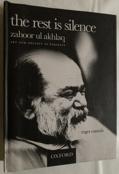 the rest is silence - zahoor ul akhlaq / ART AND SOCIETY IN PAKISTAN / roger connah / Oxford University Press / Hardcover (9780195474725)