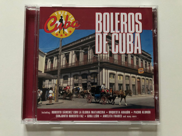 Boleros De Cuba - Including: Roberto Sanchez Con La Gloria Matancera, Orquesta Aragon, Pacho Alonso, Conjunto Roberto Faz, Gina Leon, Amelita Frades, And Many More / This Is Cuba / Columbia Audio CD 1999 / 486316 2 