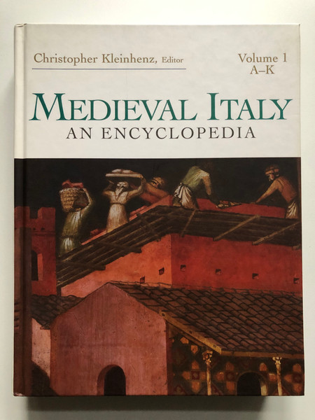 MEDIEVAL ITALY AN ENCYCLOPEDIA / Volume 1, A-K / Christopher Kleinhenz, Editor / Routledge New York and Landen / Hardcover (9780415939300)