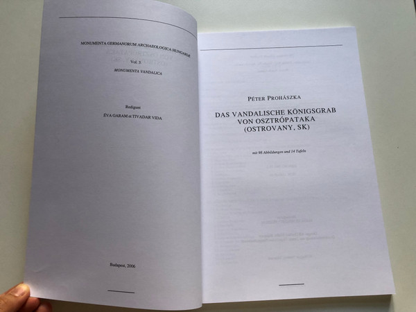 DAS VANDALISCHE KÖNIGSGRAB VON OSZTRÓPATAKA (OSTROVANY, SK.) / PÉTER PROHÁSZKA / MONUMENTA GERMANORUM ARCHEOLOGICA HUNGARIE / Magyar Nemzeti Múzeum, 2006 / Paperback (9637061282)