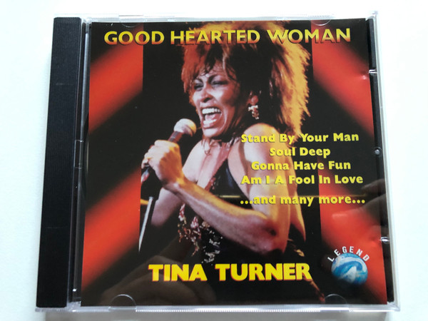 Tina Turner: Good Hearted Woman - Stand By Your Man; Soul Deep; Gonna Have Fun; Am I A Fool In Love; and many more... / Legend Audio CD 1993 / WZ 90063