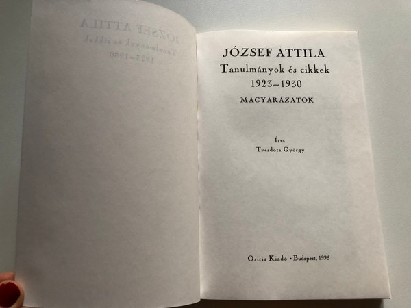 JÓZSEF ATTILA - Tanulmányok és cikkek 1923-1930 / MAGYARÁZATOK / Osiris Kiadó Budapest, 1995 / Paperback (9789633790687)
