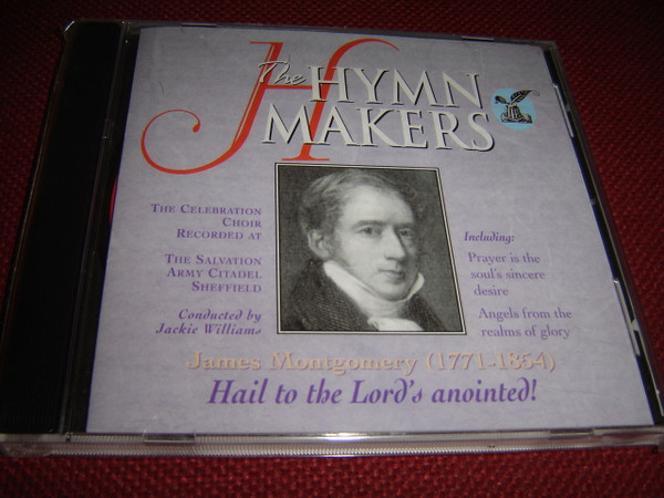 James Montgomery (1771-1854) Hail to the Lord's anointed! / The Hymn Makers - Kingsway Music 1998