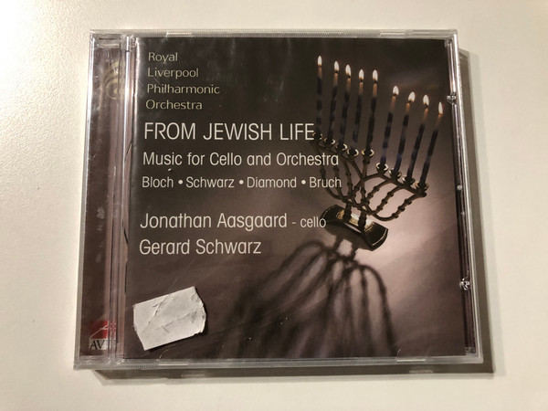 Royal Liverpool Philharmonic Orchestra: From Jewish Life. Music For Cello And Orchestra: Bloch, Schwarz, Diamond, Bruch - Jonathan Aasgaard (cello), Gerard Schwarz / Avie Records Audio CD 2008 / AV2149