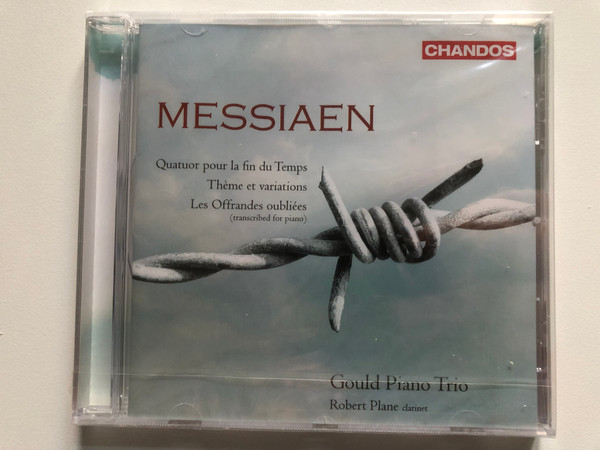Messiaen: Quatuor Pour La Fin Du Temps; Thème Et Variations; Les Offrandes Oubliées (transcribed for piano) - Gould Piano Trio, Robert Plane (clarinet) / Chandos Audio CD 2008 / CHAN 10480