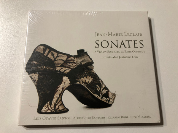 Jean-Marie Leclair - Sonates À Violon Seul Avec la Basse Continue: Extraites Du Quatrième Livre - Luis Otavio Santos, Alessandro Santoro, Ricardo Rodríguez Miranda / Ramée Audio CD 2004 / RAM 0403