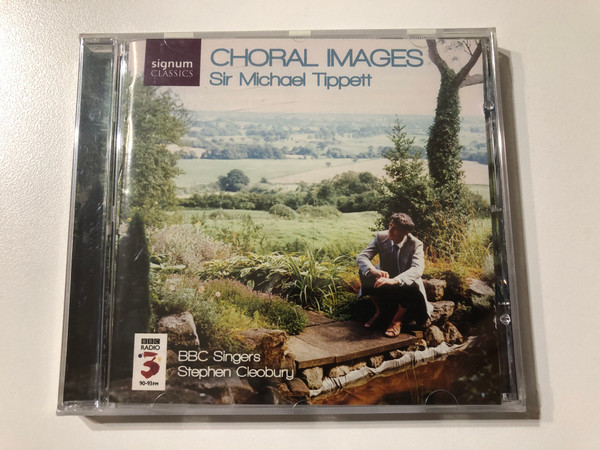Sir Michael Tippett: Choral Images - BBC Singers, Stephen Cleobury / Signum Classics Audio CD / SIGCD092