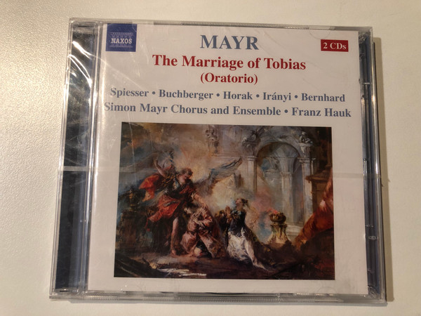Mayr: The Marriage Of Tobias (Oratoria) - Spiesser, Buchberger, Horak, Iranyi, Bernhard, Simon Mayr Chorus and Ensemble, Franz Hauk / Naxos 2x Auido CD 2009 / 8.570752-53