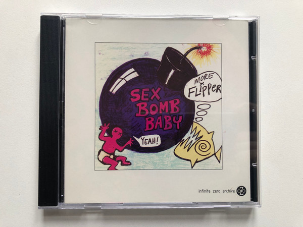 Flipper – Sex Bomb Baby / Infinite Zero Archive / Infinite Zero Audio CD 1995 / 74321 29898 2