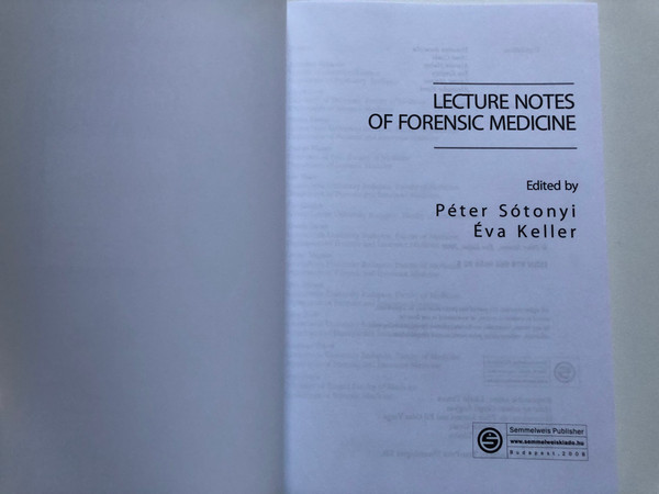 LECTURE NOTES OF FORENSIC MEDICINE / Edited by Péter Sótonyi Éva Keller / Semmelweis Publisher / Soft Cover (9789639656925)