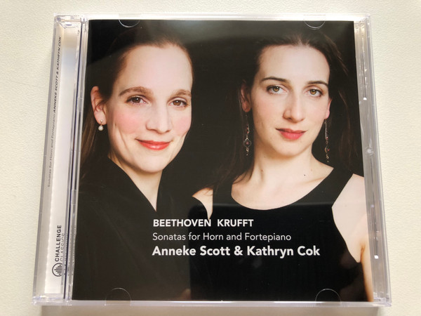 Beethoven, Krufft - Sonatas for Horn and Fortepiano - Anneke Scott & Kathryn Cok / Challenge Classics Audio CD 2011 / CC72515