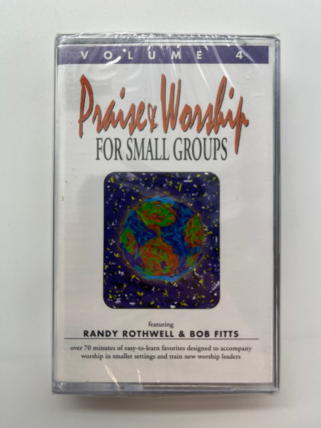 Praise & Worship For Small Groups, Volume 4- Featuring: Randy Rothwell & Bob Fitts / Over 70 minutes of easy-to-learn favorites designed to accompany worship in smaller settings and train new worship leaders / WholeHearted Worship Audio Cassette