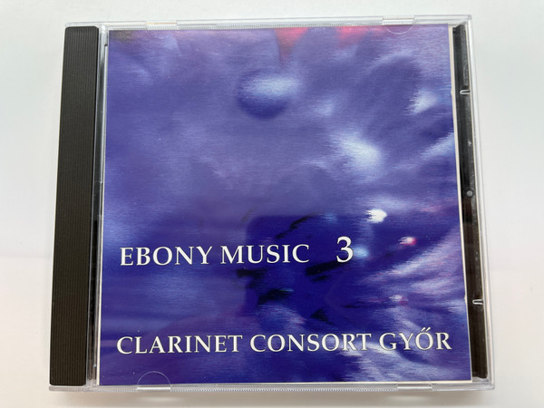 Ebony Music 3 - Clarinet Consort Gyor / Audio CD 1994 / CLCD 062