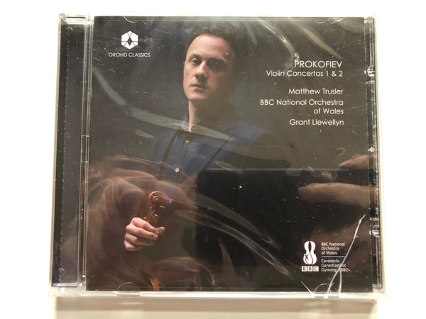 Prokofiev: Violin Concertos 1 & 2 - Matthew Trusler, BBC National Orchestra Of Wales, Grant Llewellyn / Orchid Classics Audio CD 2017 / ORC 100070