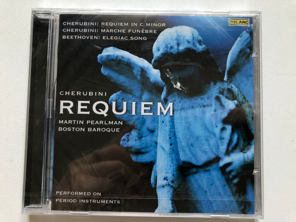 Cherubini: Requiem - Martin Pearlman, Boston Baroque - Performed On Period Instruments / Cherubini: Requiem In C Minor, Cherubini: Marche Funebre, Beethoven: Elegiac Song / Telarc Audio CD 2007 / CD-80658