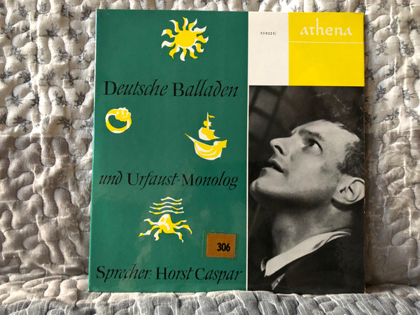 Deutsche Balladen und Urfaust-Monolog - Sprecher: Horst Caspar / Athena LP / 53 022 G