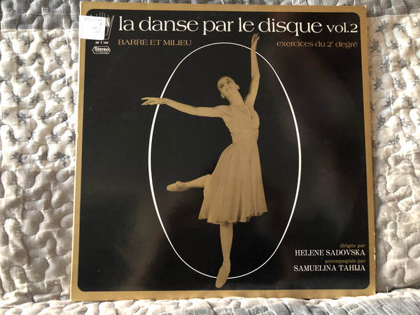 La Danse Par Le Disque: Vol.2 - Barre Et Milieu Exercices Du 2e Degré - dirigee par Hélène Sadovska Accompagnée Par Samuelina Tahija / Arion LP / 30 T 101