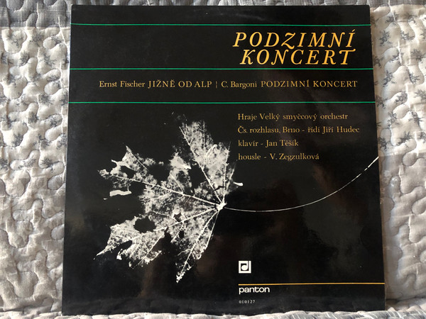 Podzimní Koncert - Ernst Fischer: Jižně Od Alp; C. Bargoni: Podzimní Koncert - Hraje Velký Smyčcový Orchestr Čs. Rozhlasu, Brno - Řídí Jiří Hudec Klavír - Jan Těšík Housle - V. Zegzulková / Panton LP Mono 1971 / 010127