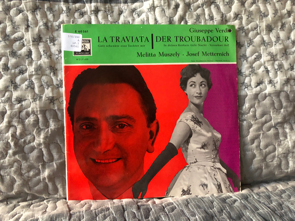 Giuseppe Verdi - La Traviata; Der Troubadour - Melitta Muszely, Josef Metternich / Electrola LP / E 60 561