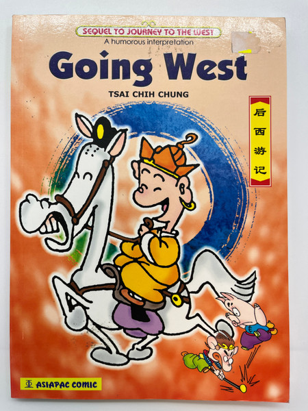 A humorous interpretation Going West  TSAI CHIH CHUNG  SEQUEL TO JOURNEY TO THE WEST  后西游记  Asiapac Comic Books  Paperback (9789812293732)