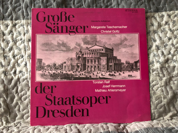 Große Sänger Der Staatsoper Dresden - Margarete Teschemacher, Christel Goltz, Torsten Ralf, Josef Herrmann, Mathieu Ahlersmeyer / ETERNA LP Stereo 1977 / 8 21 872