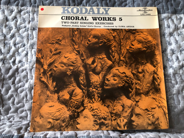 Kodály: Choral Works 5 - Two Parts Singing Exercises - Budapest "Kodály Zoltán" Girl's Chorus, Conducted by Ilona Andor / Hungaroton LP / LPX 11469