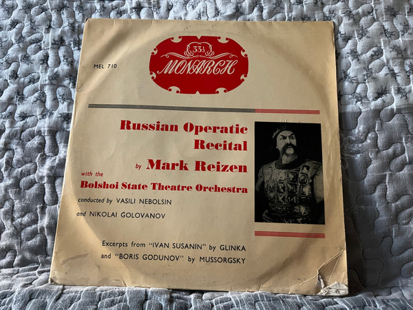 Russian Operatic Recital by Mark Reizen With The Bolshoi State Theatre Orchestra, conducted by Vasili Nebolsin and Nikolai Golovanov / Excerpts from ''Ivan Susanin'' by Glinka and ''Boris Godunov'' by Mussorgsky / Monarch LP / MEL 710 