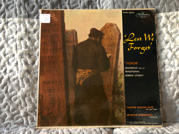 Lest We Forget - ''Yizkor'', Memorials From The Traditional Hebrew Liturgy - Cantor Sholom Katz And Male Choir, Seymour Silbermintz (conductor) / Westminster LP / XWN 18646