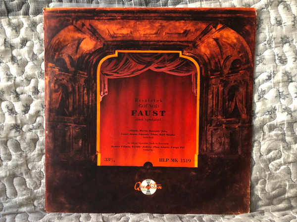 Részletek Gounod: Faust Című Operájából - Mátyás Mária, Szecsődy Irén, Fodor János, Udvardy Tibor, Svéd Sándor enekelnek, Az Állami Operaház Ének-És Zenekarát, Komor Vilmos, Korody Andras / Qualiton LP / HLP MK 1519