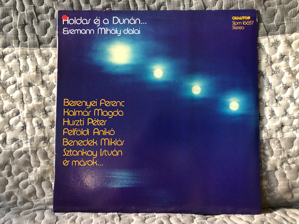 Holdas Éj A Dunán... - Eisemann Mihály Dalai - Bessenyei Ferenc, Kalmár Magda, Huszti Péter, Felföldi Anikó, Benedek Miklós, Sztankay István, es masok... / Qualiton LP Stereo 1983 / SLPM 16657Holdas Éj A Dunán... - Eisemann Mihály Dalai - Bessenyei Ferenc, Kalmár Magda, Huszti Péter, Felföldi Anikó, Benedek Miklós, Sztankay István, es masok... / Qualiton LP Stereo 1983 / SLPM 16657