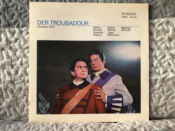Giuseppe Verdi: Der Troubadour - Melitta Muszely, Sieglinde Wagner, Rudolf Schock, Josef Metternich, Manfred Schmidt / Grosse Oper / ETERNA LP Stereo 1971 / 8 25 135