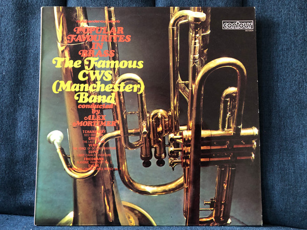 Popular Favourites In Brass - The Famous CWS (Manchester) Band, Conducted By Alex Mortimer - Tchaikovsky: 1812 Overture, Grieg: The Last Spring, Verdi: The Force Of Destiny Overture, Suppe: Light Cavalry Overture / Contour LP / 6870504