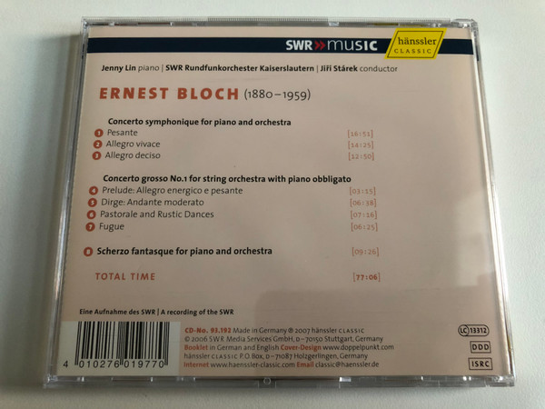 Ernest Bloch - Concerto Symphonique; Concerto Grosso No.1; Scherzo Fantasque - Jenny Lin (piano), SWR Rundfunkorchester Kaiserslautern, Jiří Stárek / Hänssler Classic Audio CD 2007 / CD 93.192