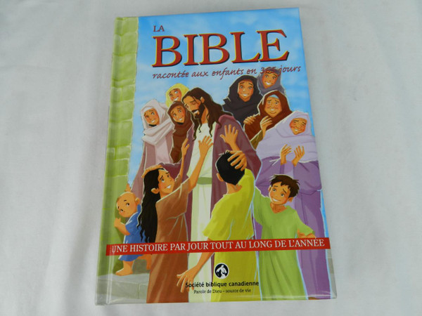 The Bible: Told to Children in 365 Days – French Children’s Bible /  La Bible: Racontee aux Enfants en 365 Jours
