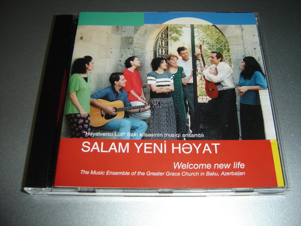 Salam Yeni Heyat - Baki kilsesinin musiqi ansambli / Welcome New Life - 11 Azeri and 3 Russian Beautiful Christian Songs / Lyrics in Original Language and English Included