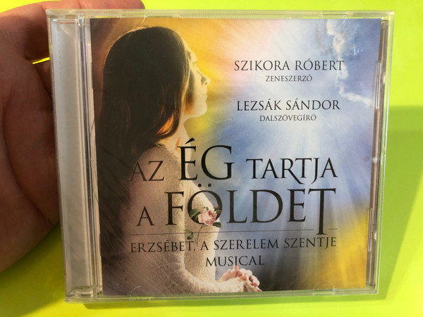 Az Ég Tartja a Földet – Erzsébet, a Szerelem Szentje Musical (GR202205) CD (5999544655089)