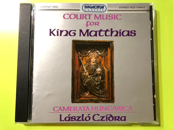 A Journey to Renaissance Hungary: Court Music for King Matthias Corvinus CD (HCD 11844-2)