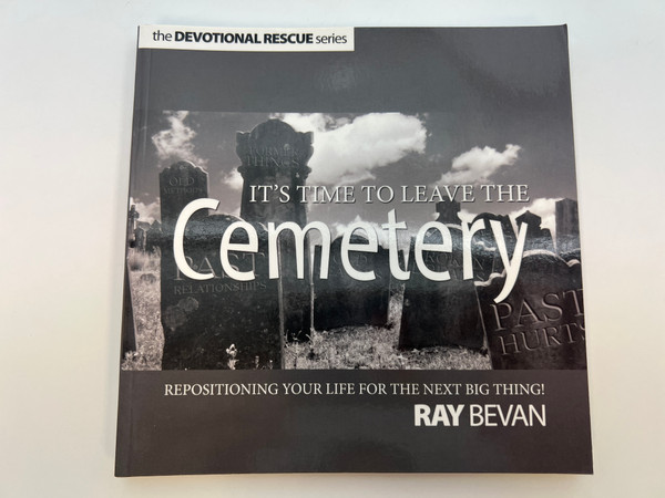 It's Time to Leave the Cemetery: Repositioning Your Life for the Next Big Thing! / Paperback (9781907080029)