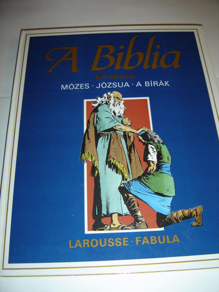 Discover the Bible: Moses, Joshua and the Judges – Hungarian Edition / A Biblia felfedezése: Mózes, Józsua, A Bírák / Découvrir la Bible: Moïse, Josué, Les Juges