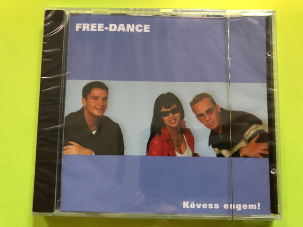 Free-Dance – Kövess Engem! (Follow Me!) [CD Album] (KövessEngem)