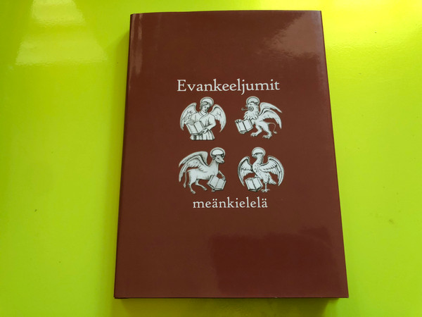 Evankeeljumit Meänkielelä – The Gospels in Meänkieli (Tornedalian Finnish, 2017 Edition) (9789187899225)