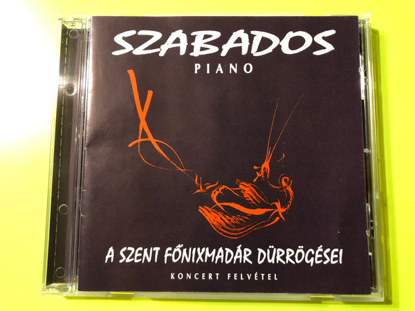 Szabados György: A SZENT FŐNIXMADÁR DÜRRÖGÉSEI (Ruttings of the Sacred Phoenix Bird) CD (SzabadosGyörgy02)
