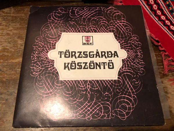 BKV Törzsgárda Köszöntő – Rare 1976 Hungarian Transport Workers Commemorative Vinyl (TörzsgárdaKöszöntő)
