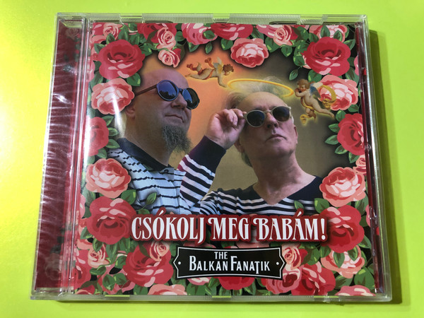 Csókolj meg babám! / Kiss Me Baby! - The Balkan Fanatik Electronic-Folk CD (4260753192971)