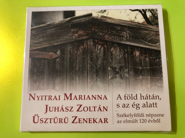 Szekelyland Folk Music: A Föld Hátán, s az Ég Alatt CD - Fonó Records (5998048541423.)