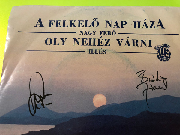 Nagy Feró & Illés Autographed 7" Vinyl Single - A felkelő nap háza (1992) (NagyFeróIllés)