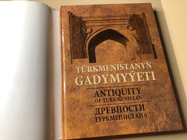 Antiquity of Turkmenistan: Scientific Research and Restoration of Monuments by Turkmen State Publishing Service (A-107691)
