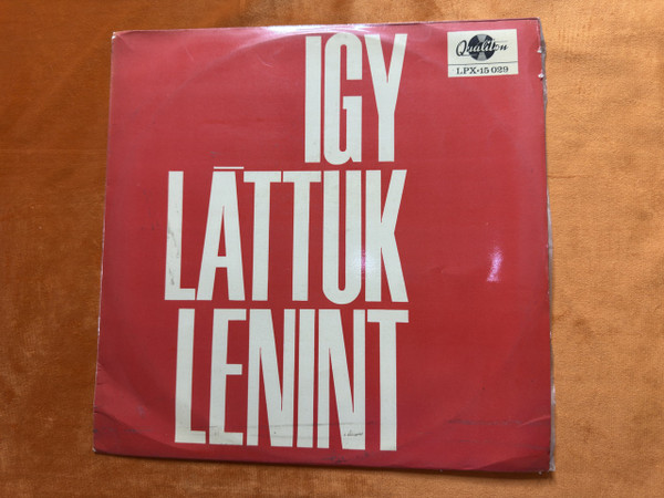 Qualiton "Így Láttuk Lenint" Hungarian Documentary Vinyl Record (LPX 15029)