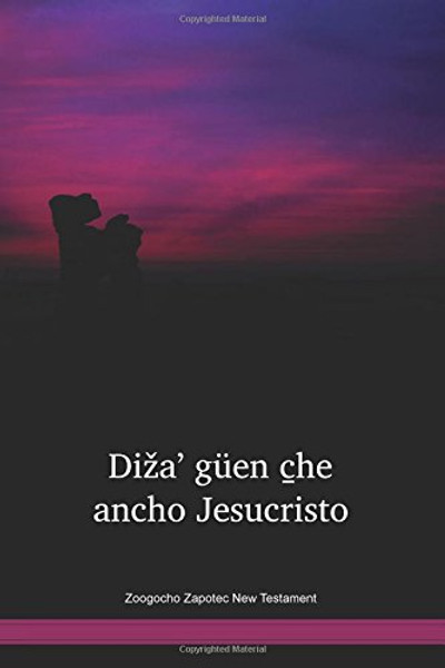 Zoogocho Zapotec New Testament / Dižaʼ güen c̱he ancho Jesucristo (ZPQNT)

/ Mexico

